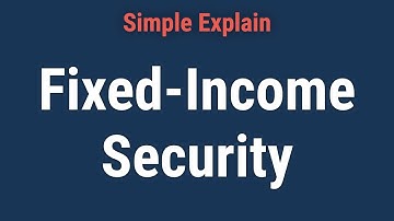 Fixed-Income Security Definition, Types, and Examples