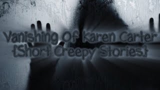 Vanishing Of Karen Carter/Short Creepy Stories {Video by CiCi Roblox}
