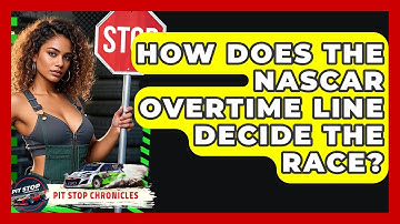 How Does The NASCAR Overtime Line Decide The Race? - Pit Stop Chronicles