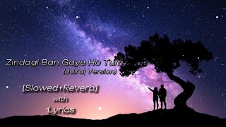 Zindagi Ban Gaye Ho Tum - JalRaj Version [Slowed Reverb] Lyrics | Js Musical World #viral