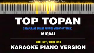 TOP TOPAN ( Karaoke Akustik Piano ) Miqbal  [ MALE KEY ] by Othista