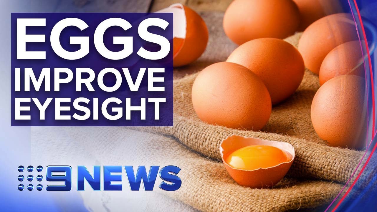 Could eggs be the key to healthy eyes? Nine News Australia YouTube