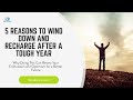 [1-Minute Video] 5 Reasons to Wind Down and Recharge After a Tough Year