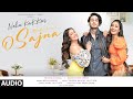 Neha Kakkar O Sajna Audio Priyank Sharma Dhanashree Verma Tanishk Bagchi Jaani Bhushan Kumar