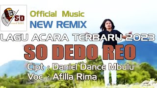 Lagu Acara terbaru 2023/NEW REMIX SO DEDO REO/Afilla Rima(Oficial Music)