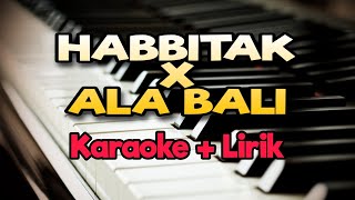 Karaoke Habbitak X Ala Bali ( Karaoke   Lirik ) Kualitas Jernih