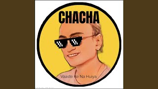 Download Lagu Chacha ( Vaaste Ke Na Huiya ) Download Lagu Chacha ( Vaaste Ke Na Huiya )