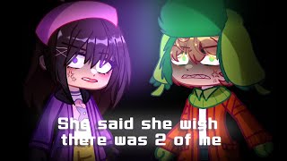 💜||She said she wish there was 2 of me||💚GACHA~South Park