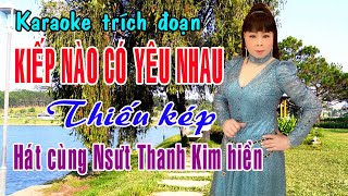 Karaoke trích đoạn KIẾP NÀO CÓ YÊU NHAU - THIẾU KÉP [Hát cùng Nsut Thanh Kim Hiền]