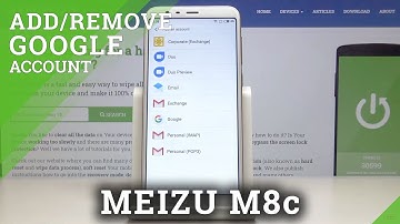 How to Add Google Account to MEIZU M8c – Remove Google User