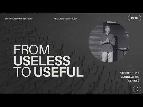 From Useless to Useful | Bobby Alger | 8.23.26