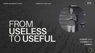 From Useless to Useful | Bobby Alger | 8.23.26