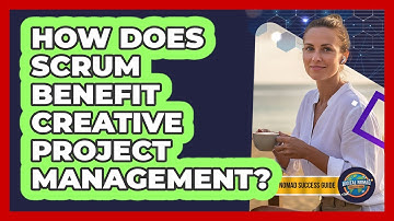 How Does Scrum Benefit Creative Project Management?