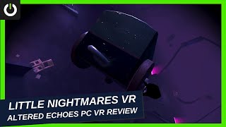 Little Nightmares VR: Altered Echoes PC VR Review