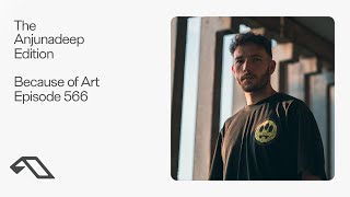 The Anjunadeep Edition 566 with Because of Art (Live at Explorations)