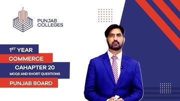 PGC Lectures-Inter Part I-Punjab Board-Principles of Commerce-Chp20-Lec2-MCQs And Short Questions