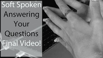 ASMR * Answering Your Questions Final Video * Soft Spoken * ASMRVilla