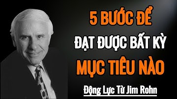 Cách Đặt Mục Tiêu Hiệu Quả Nhất Để Chinh Phục Mọi Ước Mơ Của Bạn | Động Lực Từ Jim Rohn