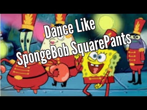 Dance Like SpongeBob SquarePants - YouTube