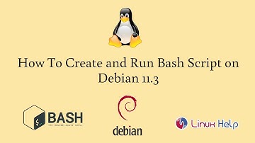 How To Create and Run Bash Script on Debian 11.3