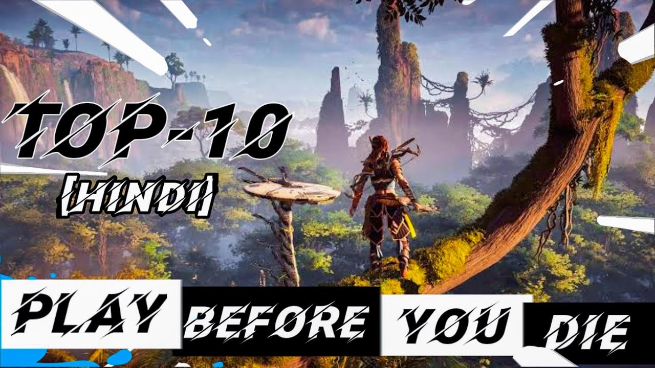 Top 10 Games You Must Play Before You Die Part 1 [HINDI] Indian