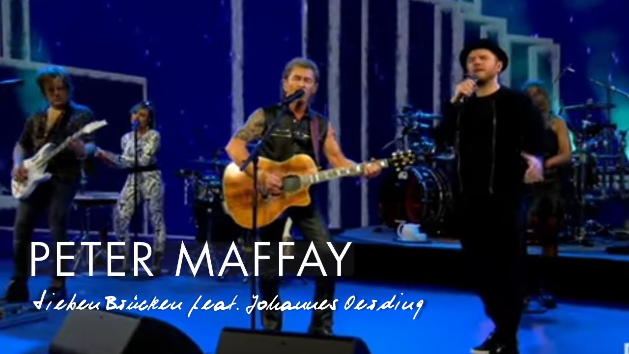 Wer Singt Das Lied über Sieben Brücken Musst Du Gehen Peter Maffay & Johannes Oerding - Über sieben Brücken musst du gehen