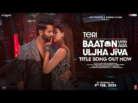 Teri Baaton Mein Aisa Uljha Jiya (Title Track): Shahid Kapoor, Kriti Sanon | Raghav, Tanishk, Asees