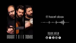 Harabat Trio - Hacel Obası Tadımlık 2017 Volkan Kaplan Production