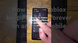 How to fix Roblox keeps loading forever on android mobile error