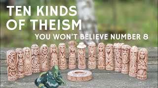 Ten Kinds of Theism (You won't Believe Number 8!)