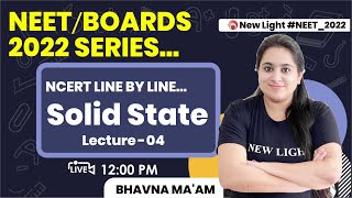 LIVE NEET/BOARDS 2022 | Solid State | L-4 | NEET 2022 Preparation | NEET Chemistry | BHAVNA MA'AM