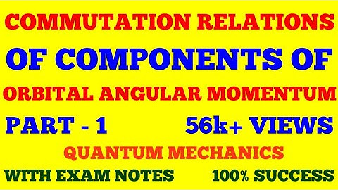 COMMUTATION RELATIONS OF COMPONENTS OF ORBITAL ANGULAR MOMENTUM OPERATOR | PART - 1 | EXAM NOTES |
