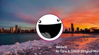 Venture - No Care & SPHUD (Original Mix)