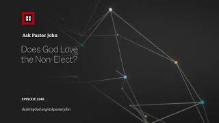 Does God Love the Non-Elect?