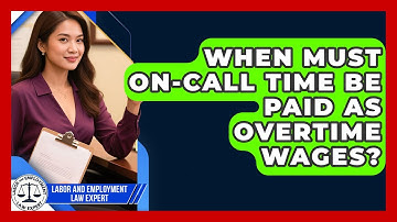 When Must On-call Time Be Paid As Overtime Wages? - Labor and Employment Law Expert