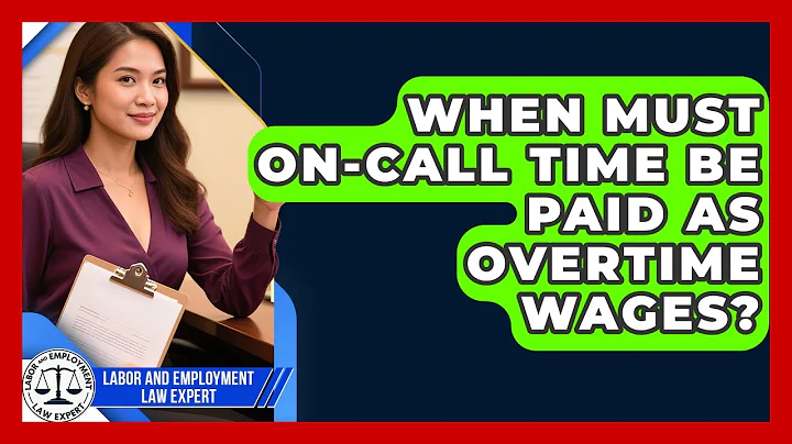 When Must On-call Time Be Paid As Overtime Wages? - Labor and Employment Law Expert