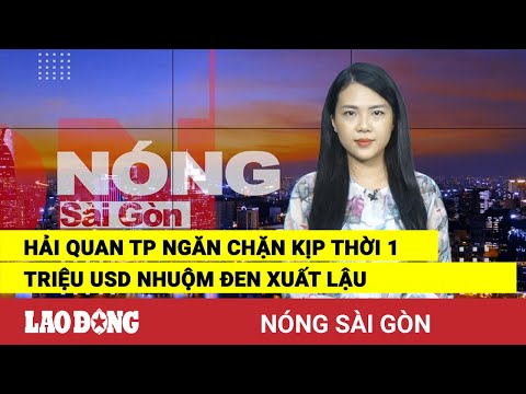 Video Nóng Sài Gòn: Hải quan TP ngăn chặn kịp thời 1 triệu... - YouTube