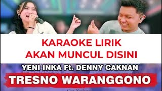 DENNY CAKNAN FT. YENI INKA - TRESNO WARANGGONO (KARAOKE)