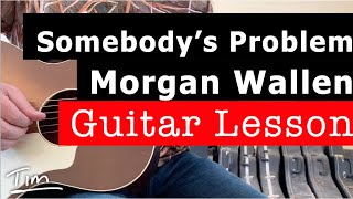 Morgan Wallen Somebody's Problem Guitar Lesson, Chords, and Tutorial