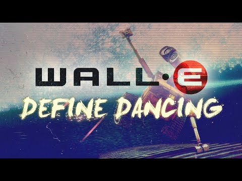 WALL-E - Define Dancing // PIXAR MONTH