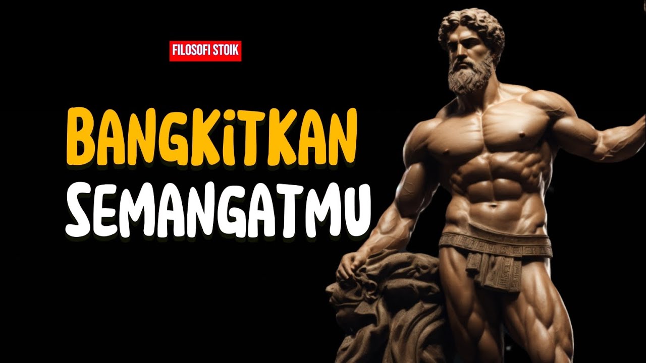 Pelajaran Stoik Untuk Membangkitkan Semangat Hidup | Filosofi Stoikisme
