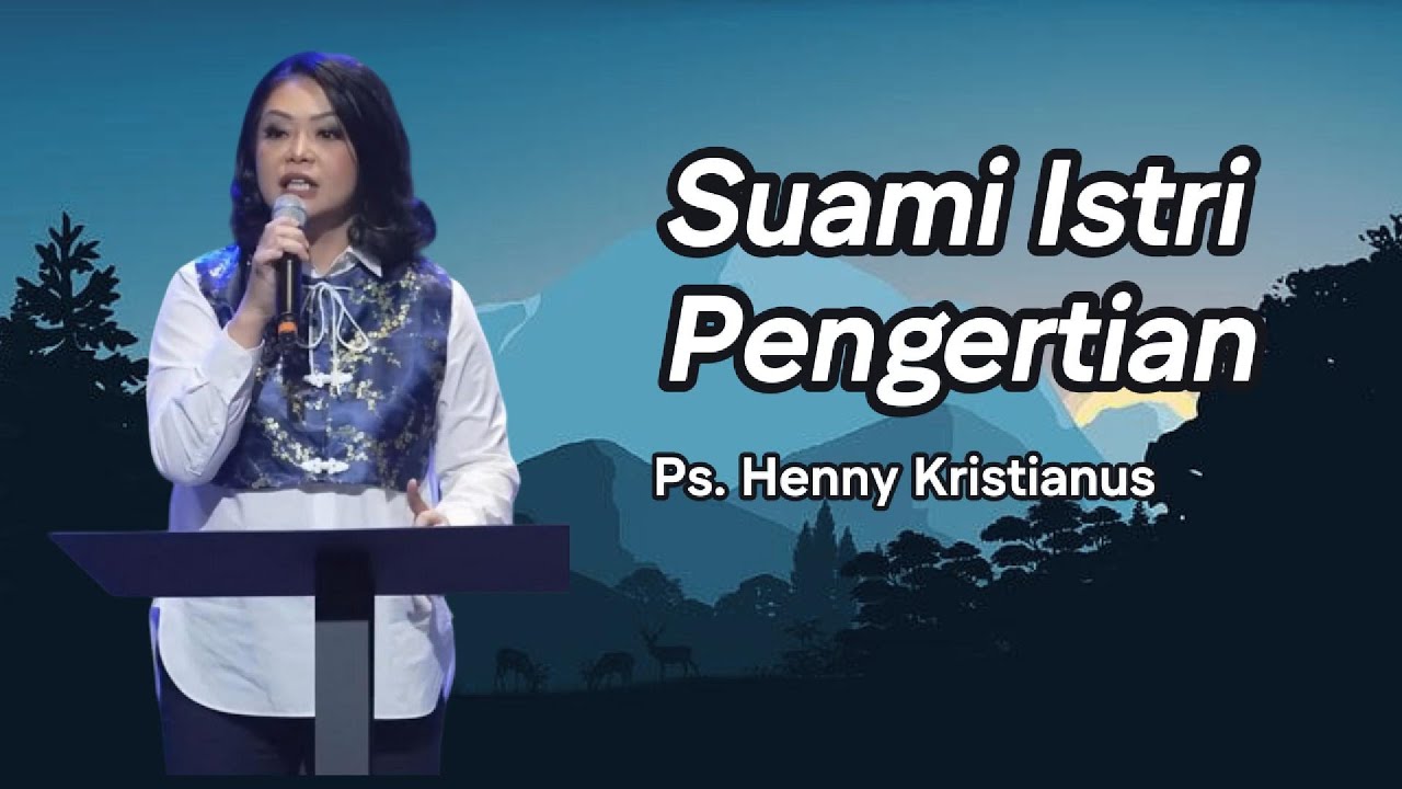 Suami Istri Pengertian - Ps. Henny Kristianus