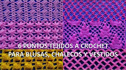 6 PUNTOS TEJIDOS A CROCHET PARA BLUSAS, CHALECOS Y VESTIDOS paso a paso