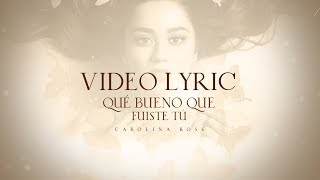 Carolina Ross - Qué Bueno Que Fuiste Tú (Video Lyric)