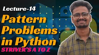 L14 Pattern Problems  | Cracking/Solving Striver's AtoZ Sheet using Python | Saurabh Mishra