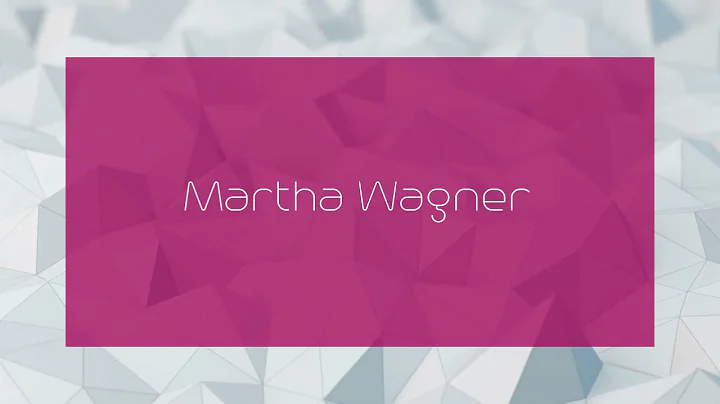 Martha Wagner - appearance
