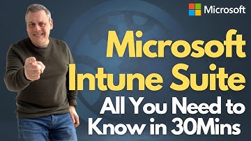 Microsoft Intune Suite - Alles wat u moet weten in 30 minuten