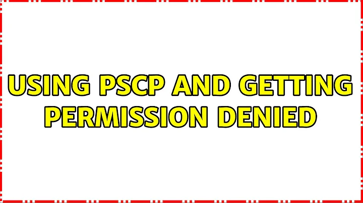 Using pscp and getting permission denied
