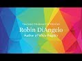 Teaching Tolerance Interviews Robin DiAngelo: White Fragility in the Classroom