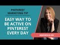 Pinterest Marketing Tip #19 - Easy Way to Be Active on Pinterest Every Single Day